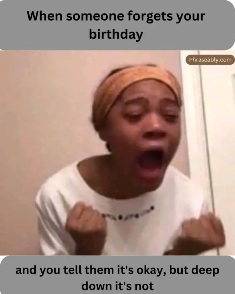 When Someone Forgets Your Birthday Meme