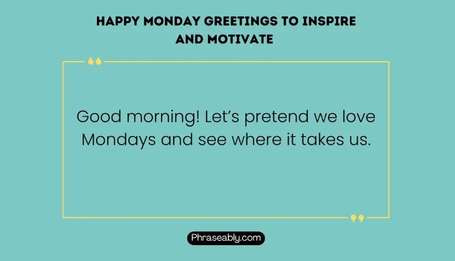 Happy Monday Greetings to Inspire And Motivate