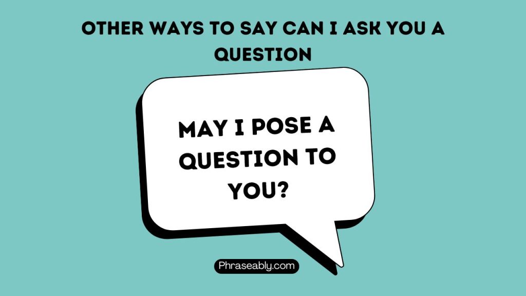 Other Ways To Say Can I Ask You A Question