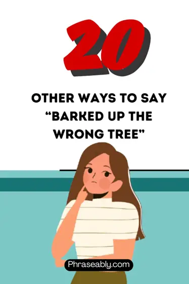 Other Ways To Say Barked Up The Wrong Tree