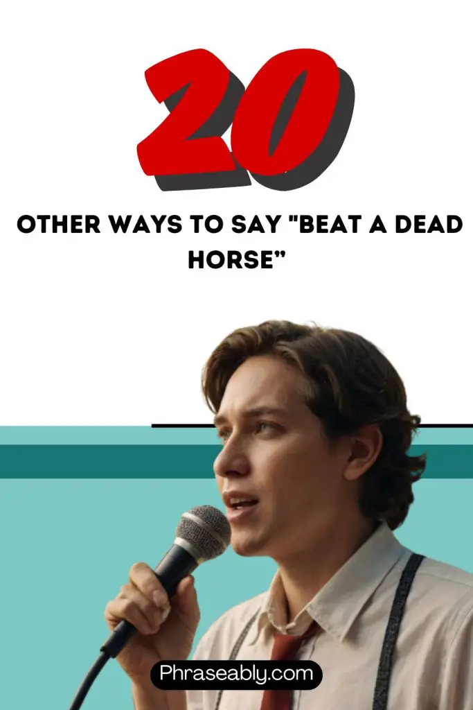 Other Ways To Say "Beat A Dead Horse”