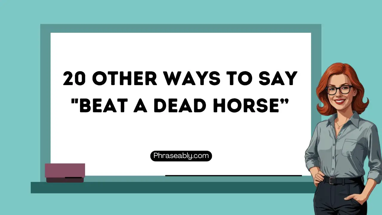 Other Ways To Say "Beat A Dead Horse”