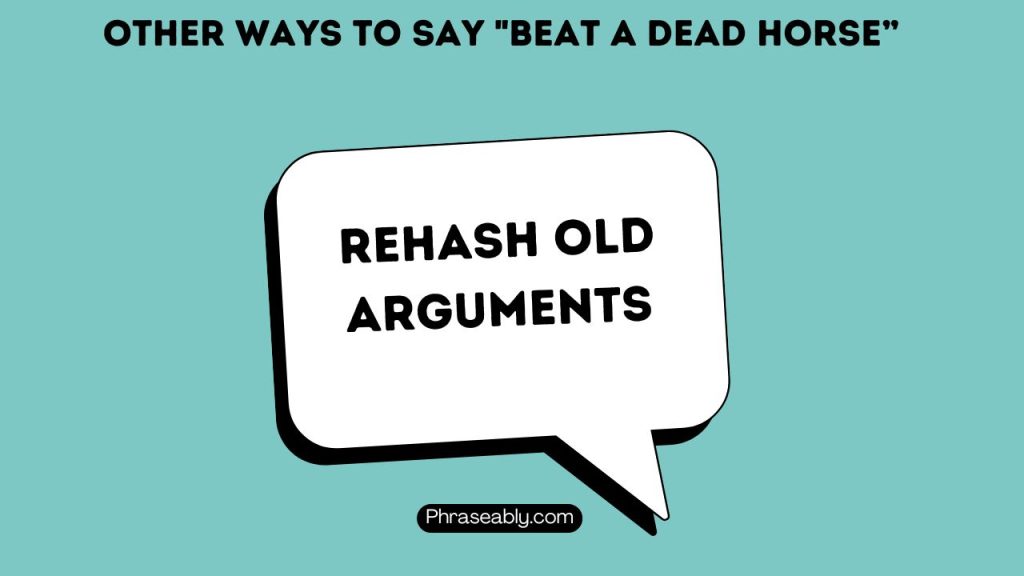 Other Ways To Say "Beat A Dead Horse”