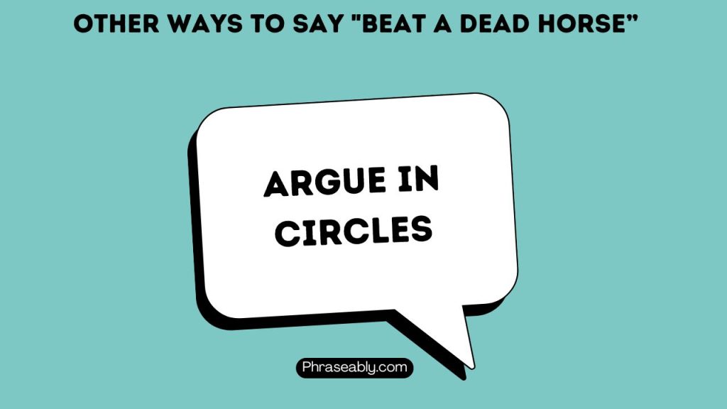 Other Ways To Say "Beat A Dead Horse”