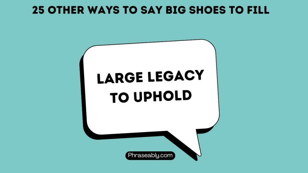 Other Ways To Say Big Shoes To Fill