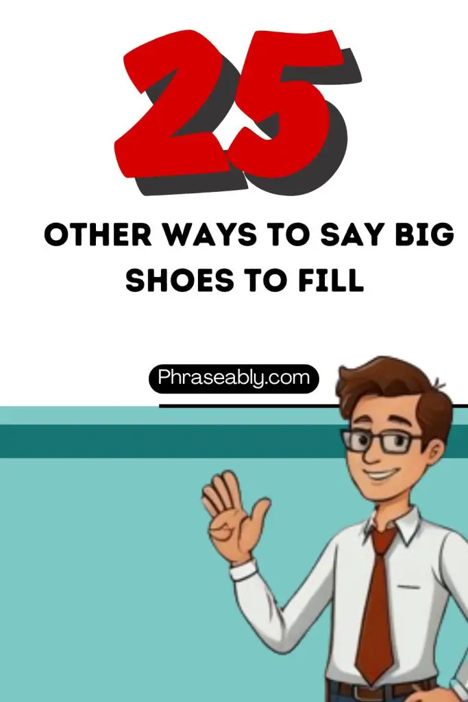 Other Ways To Say Big Shoes To Fill