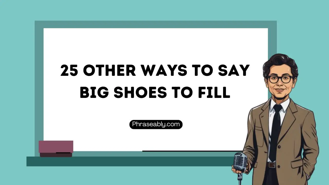 Other Ways To Say Big Shoes To Fill