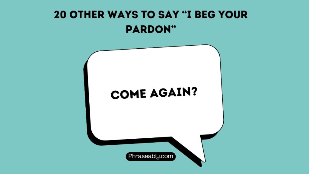 Other Ways to Say I Beg Your Pardon