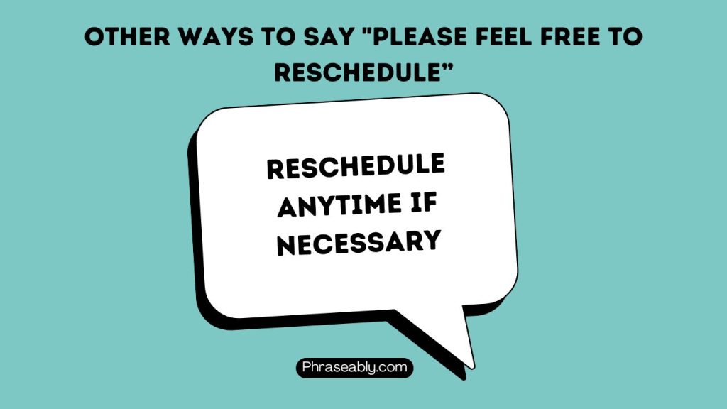 Other Ways To Say "Please Feel Free To Reschedule”