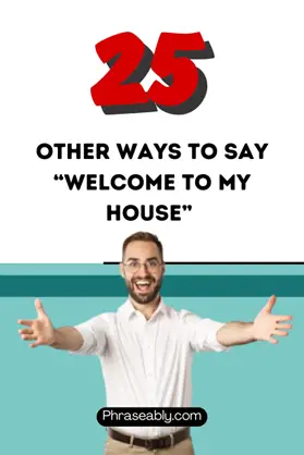 Best Alternative Ways to Say Welcome To My House