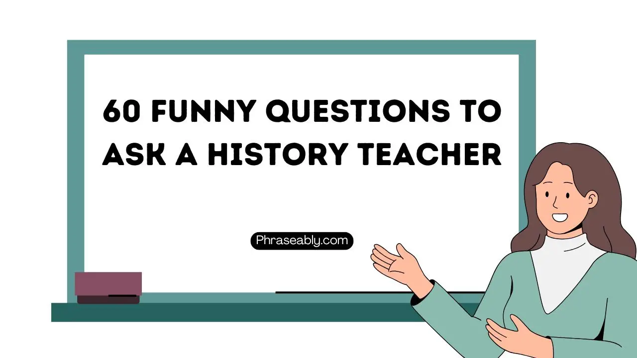 Funny Questions to Ask a History Teacher