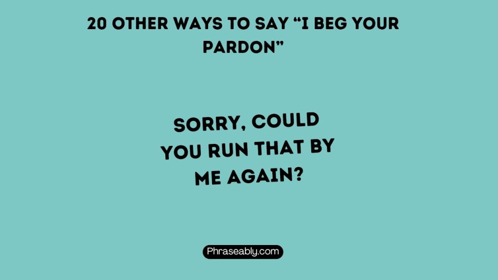 Other Ways to Say I Beg Your Pardon