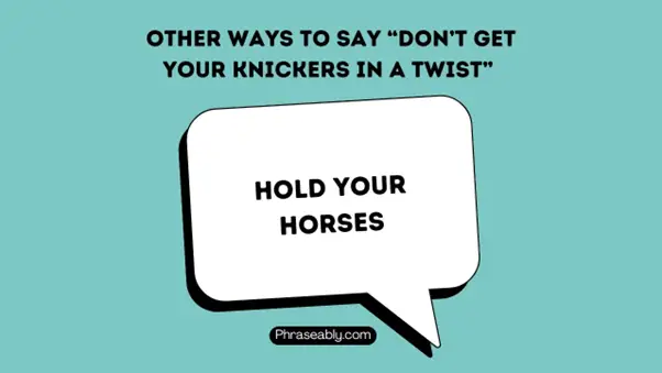 Other Ways to Say Don’t Get Your Knickers In A Twist