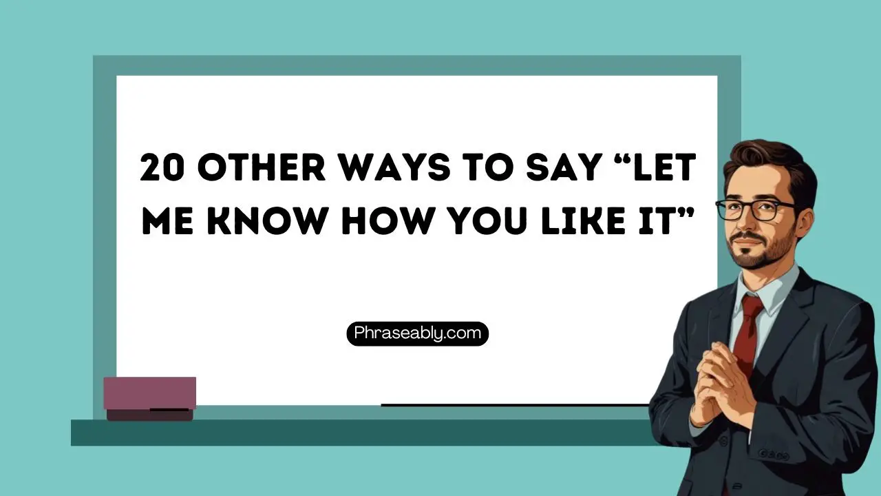 Other Ways to Say Let Me Know How You Like It