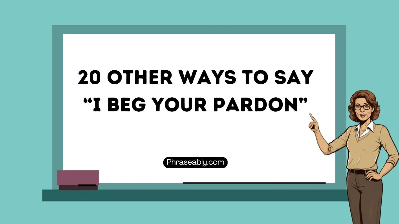 Other Ways to Say I Beg Your Pardon