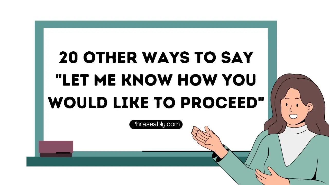 Other Ways to Say Let Me Know How You Would Like to Proceed