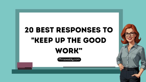 Best Responses to Keep Up The Good Work