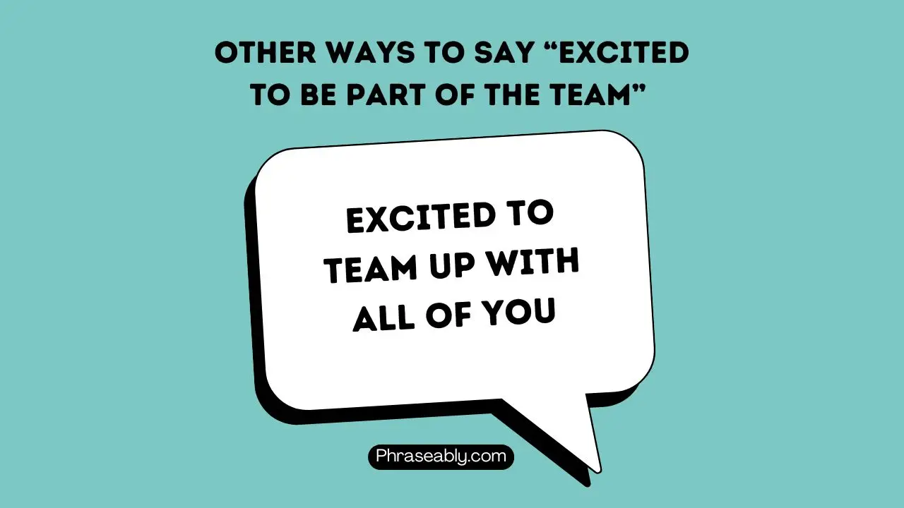 Other Ways To Say Excited To Be Part of The Team