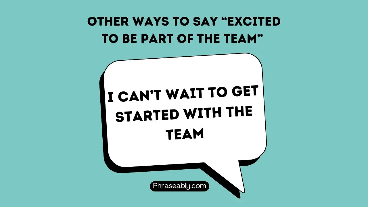 Other Ways To Say Excited To Be Part of The Team