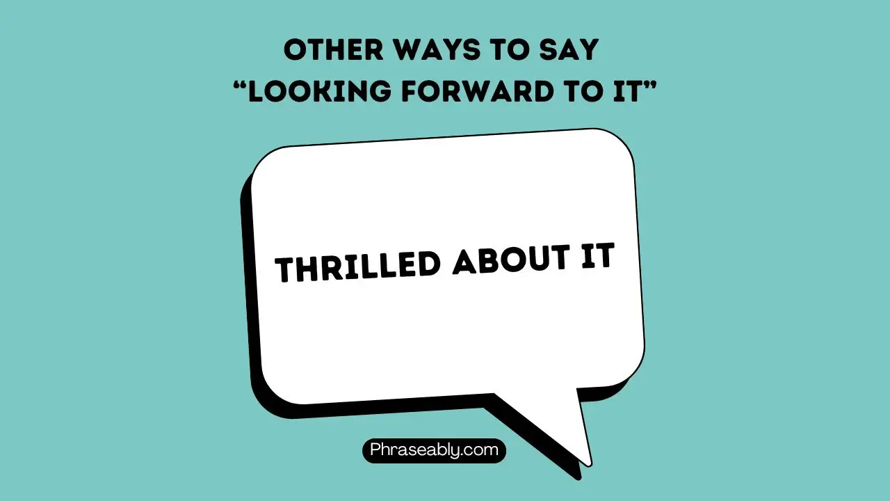 Other Ways To Say Looking Forward To It