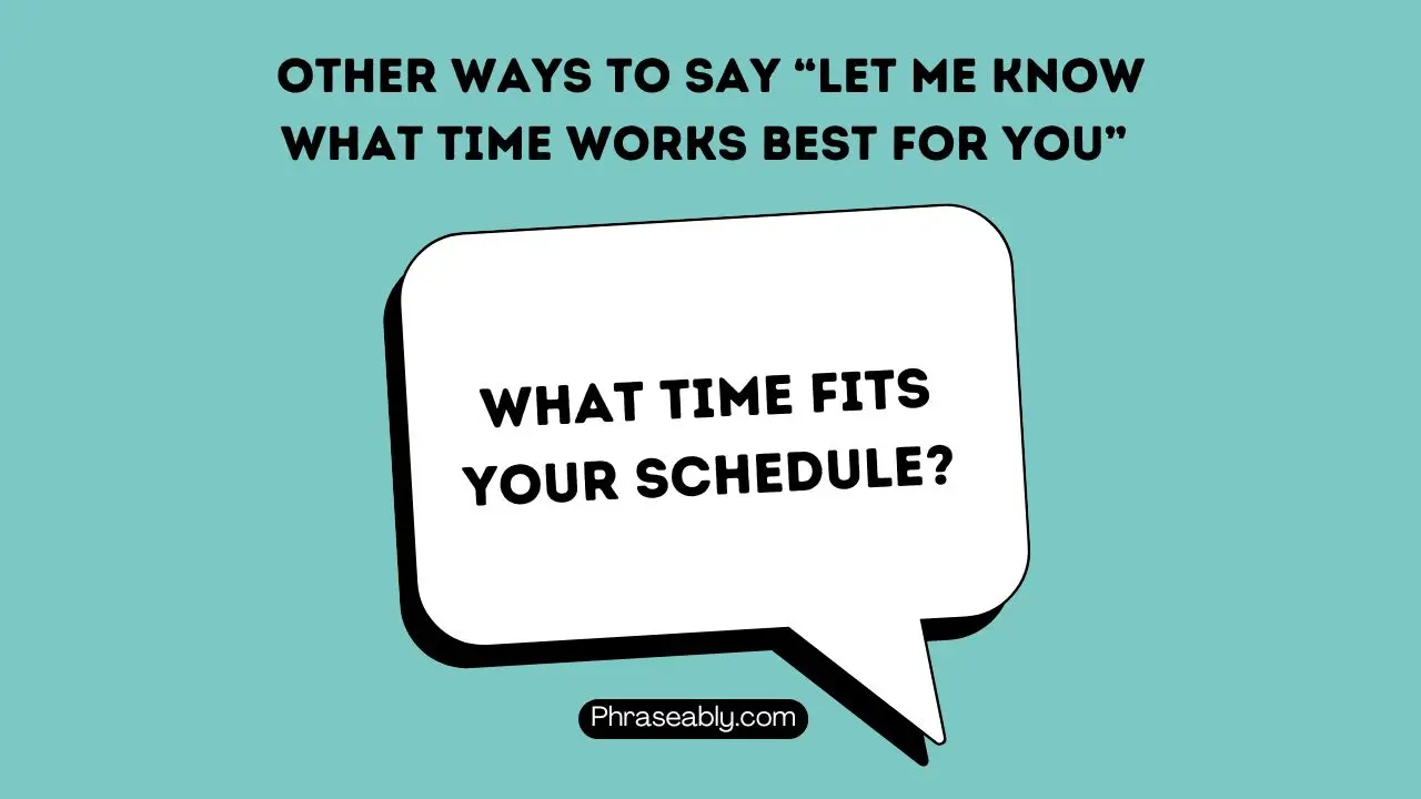 Other Ways To Say Let Me Know What Time Works Best For You