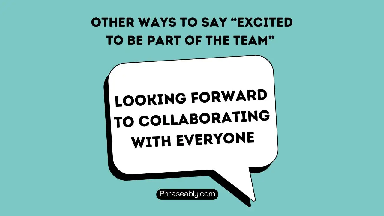 Other Ways To Say Excited To Be Part of The Team