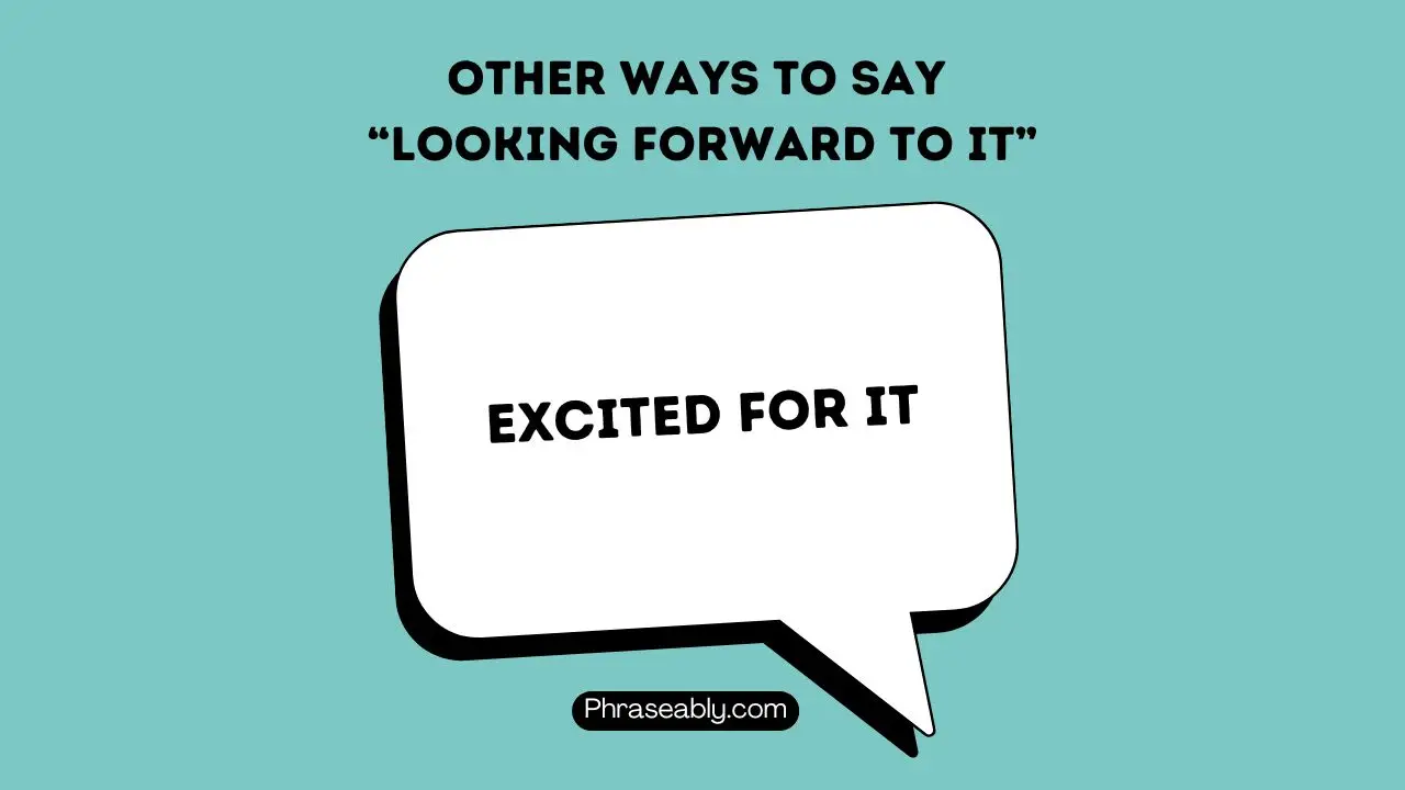 Other Ways To Say Looking Forward To It