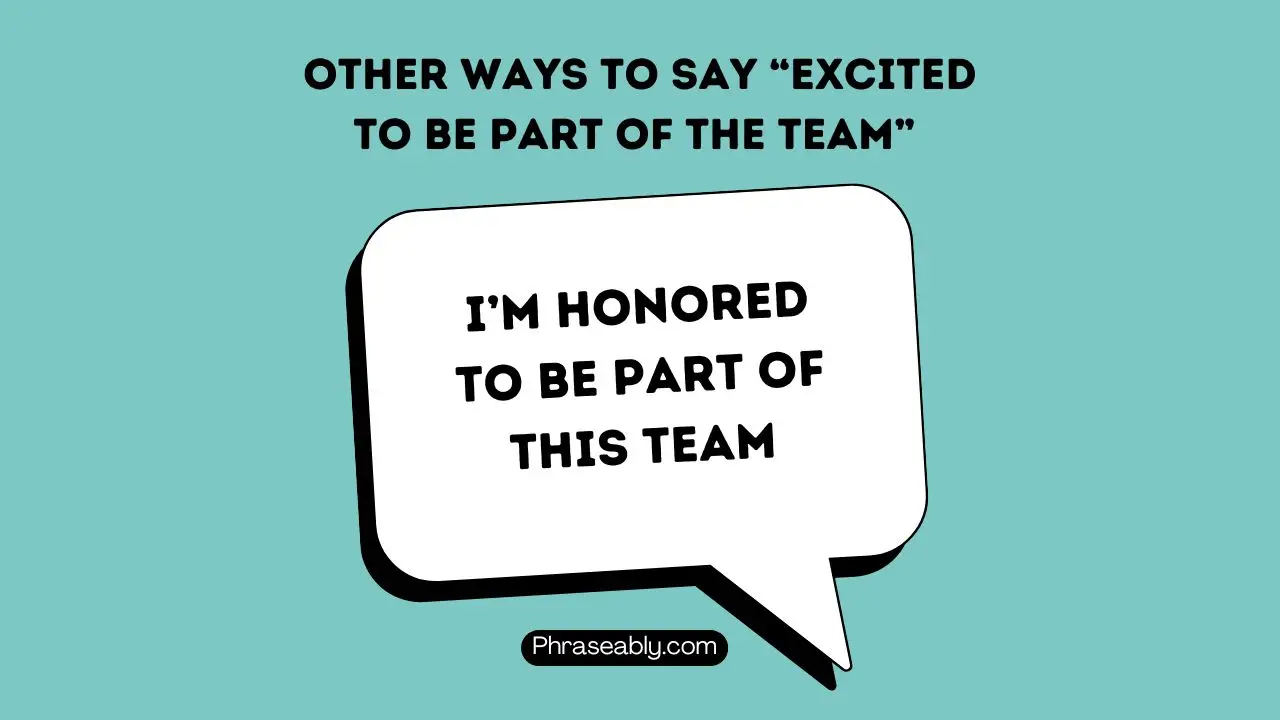 Other Ways To Say Excited To Be Part of The Team