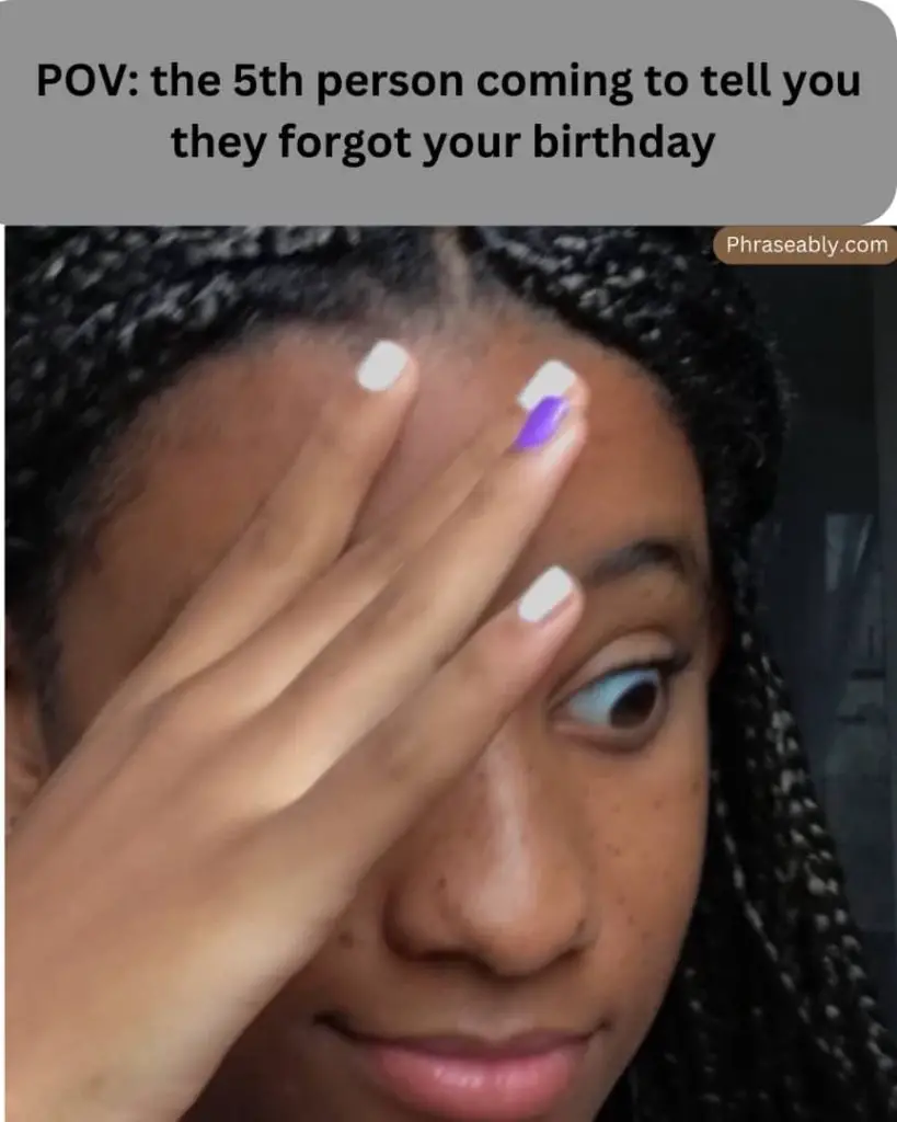 When Someone Forgets Your Birthday Meme