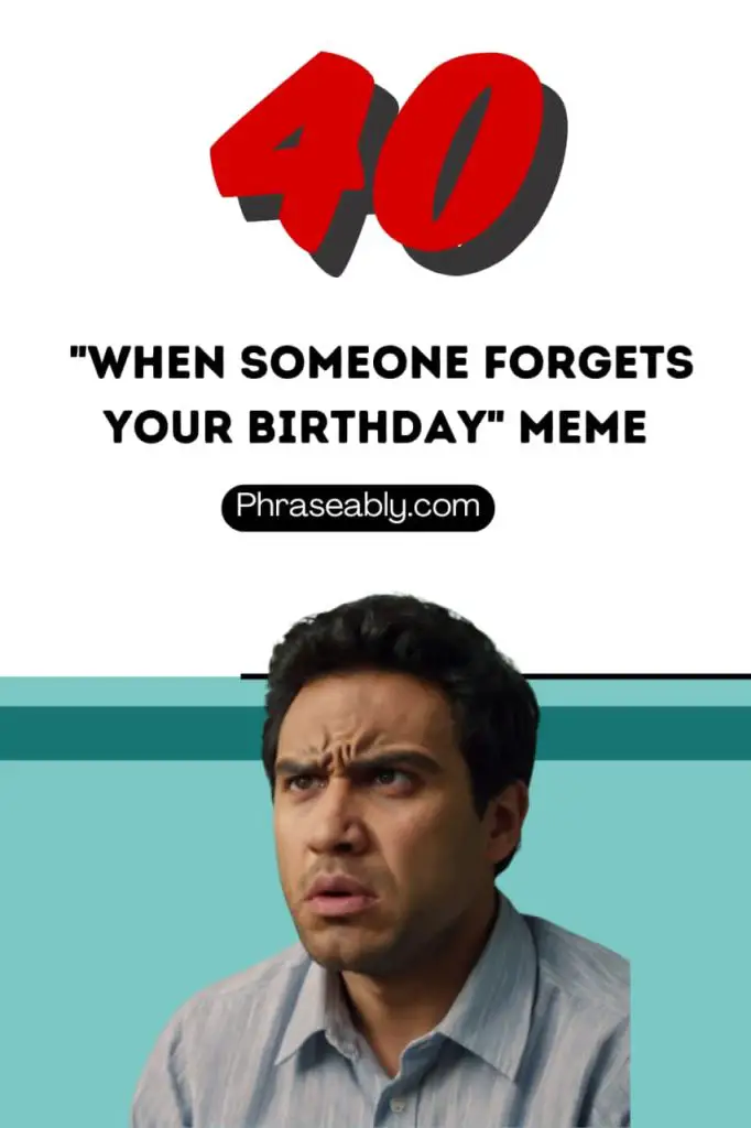 When Someone Forgets Your Birthday Meme