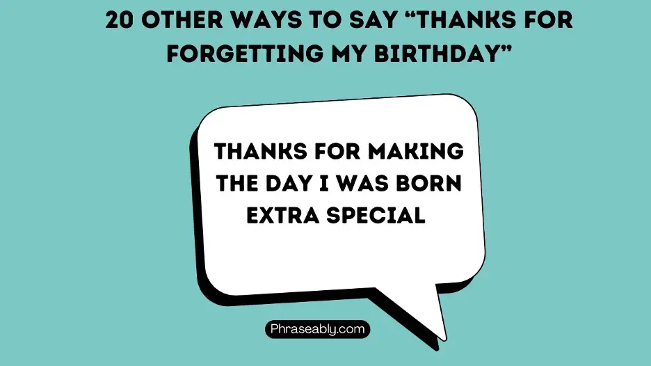 other ways to say thanks for forgetting my birthday