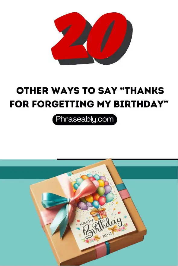 other ways to say thanks for forgetting my birthday