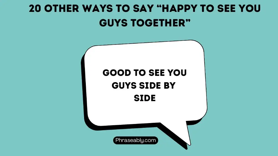 Other Ways to Say Happy To See You Guys Together