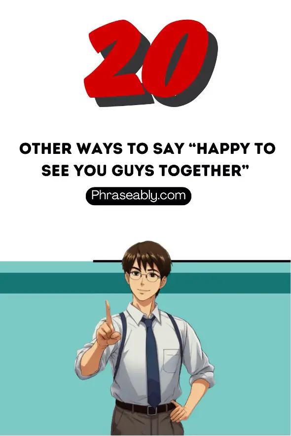 Other Ways to Say Happy To See You Guys Together