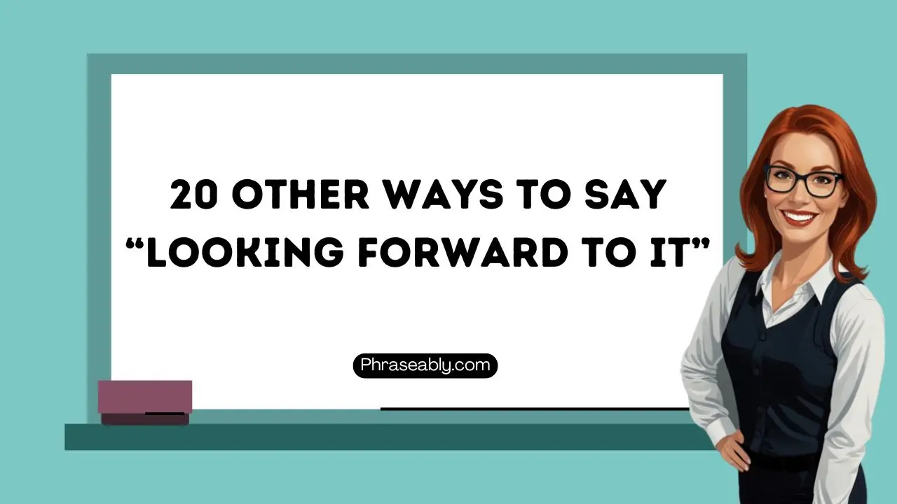 Other Ways To Say Looking Forward To It