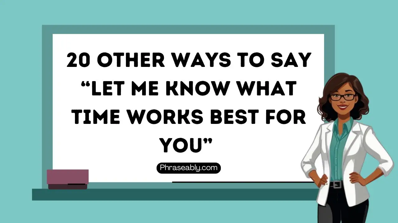 Other Ways To Say Let Me Know What Time Works Best For You